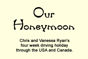 Our Honeymoon - A four week driving holiday through the USA and Canada.